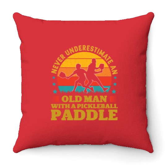 Never Underestimate An Old Man With a Pickleball Throw Pillows