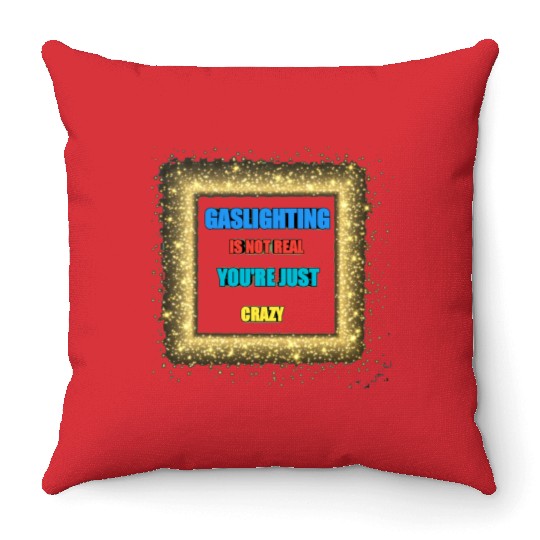 gaslighting is not real Throw Pillows
