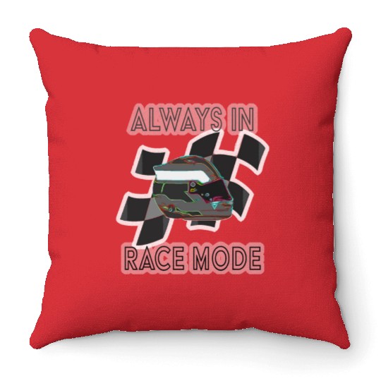 "Always in Racemode" - Racecar driver essential Throw Pillows