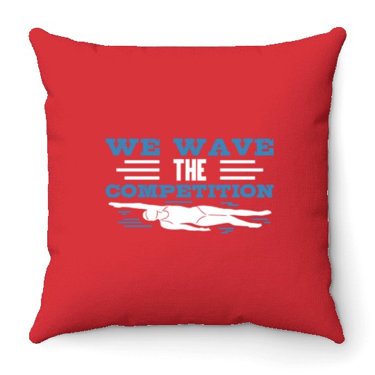 Swim Swimming We Have The Competition Swimmer Throw Pillows
