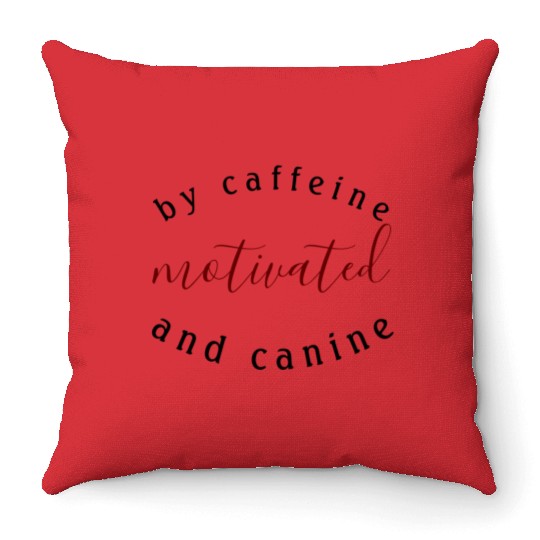 motivated by caffeine and canine-beautiful gift Throw Pillows