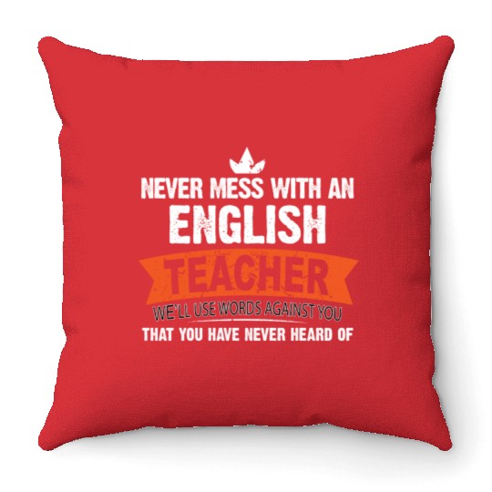 Never Mess With An English Teacher We'll Use Words Throw Pillows