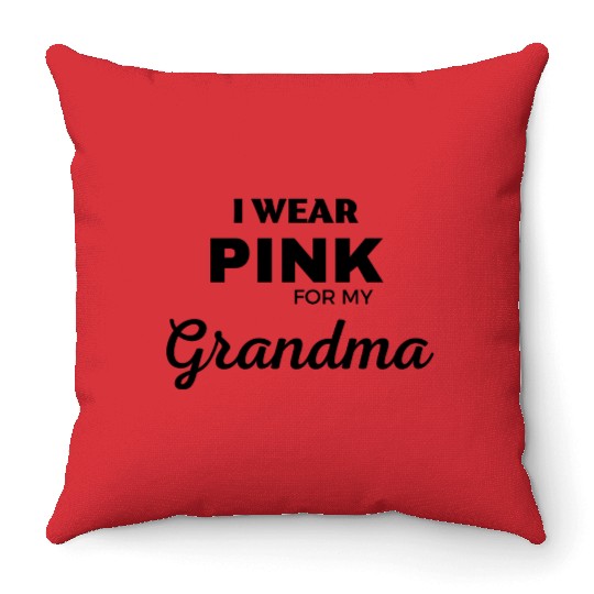 I WEAR PINK FOR MY GRANDMA Throw Pillows