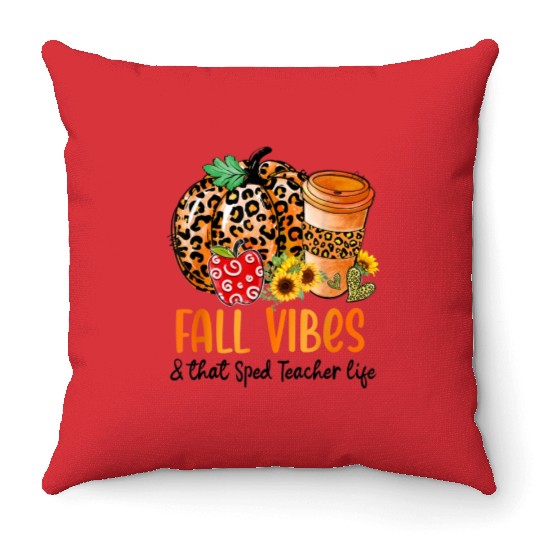 Fall Vibes And That Sped Teacher Life Thanksgiving Throw Pillows