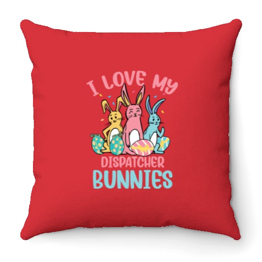 I Love My Dispatcher Bunnies Easter Day Funny Throw Pillows