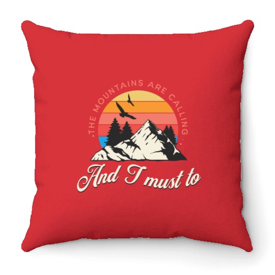 The mountains are calling and i must go Throw Pillows