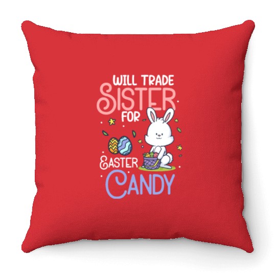 Will Trade Sister For Easter Candy Throw Pillows
