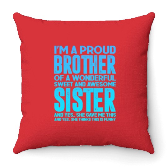 Proud Brother of a Wonderful Sweet Awesome Sister Throw Pillows