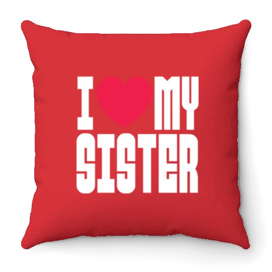 I Love My Sister Throw Pillows