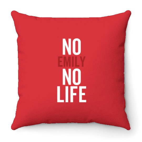 No Emily No Life Throw Pillows