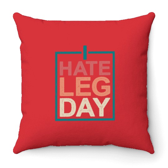 I Hate Leg Day 10 Throw Pillows