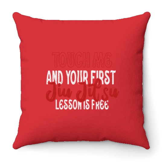 Touch Me And Your First Jiu Jitsu Lesson Is Free Throw Pillows
