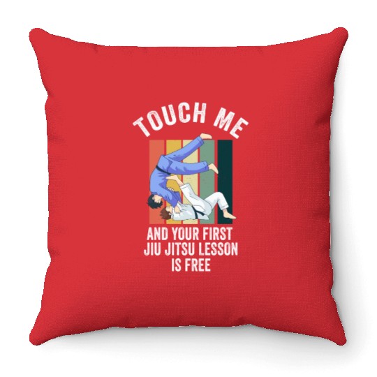 Touch Me And Your First Jiu Jitsu Lesson Is Free Throw Pillows