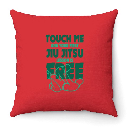 Touch Me And Your First Jiu Jitsu Lesson Is Free Throw Pillows