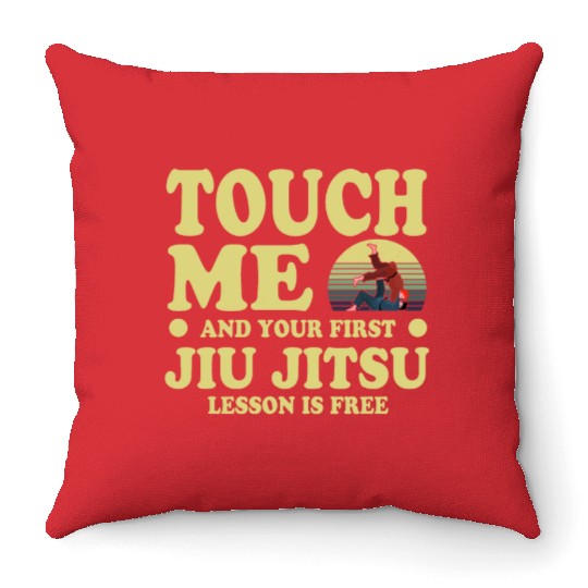 Touch Me And Your First Jiu Jitsu Lesson Is Free Throw Pillows