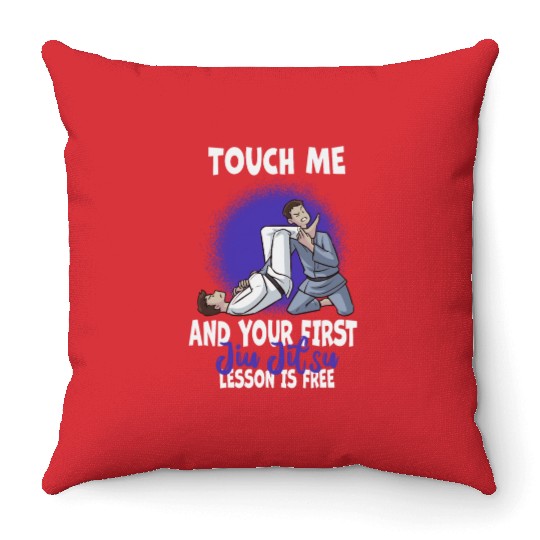 Touch Me And Your First Jiu Jitsu Lesson Is Free Throw Pillows