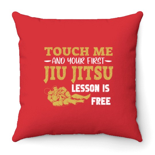 Touch Me And Your First Jiu Jitsu Lesson Is Free Throw Pillows