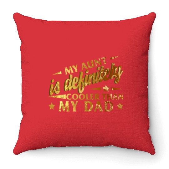 My Aunt is Definitely Cooler than My Dad, Throw Pillows