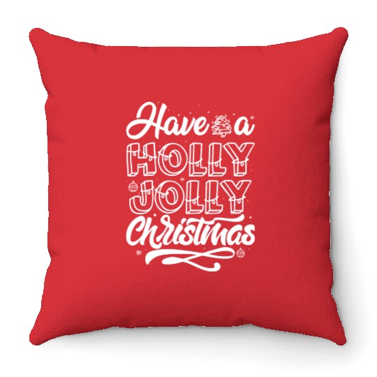 Have a holly jolly christmas Throw Pillows