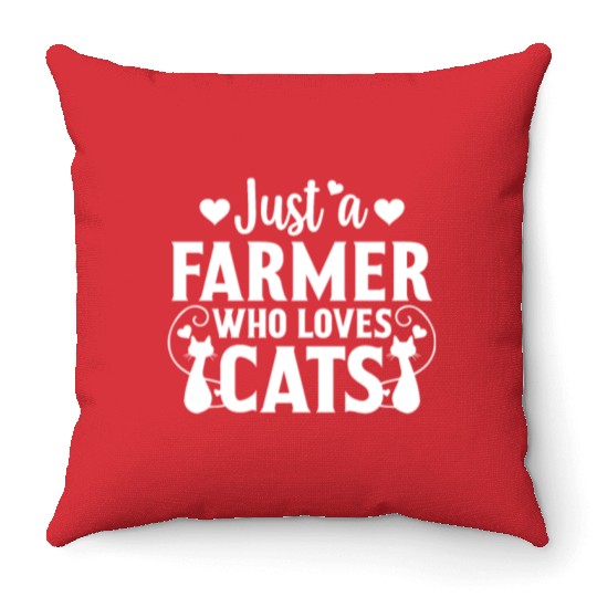 Just a Farmer Who Loves Cat Lover Cat Owner Gift Throw Pillows
