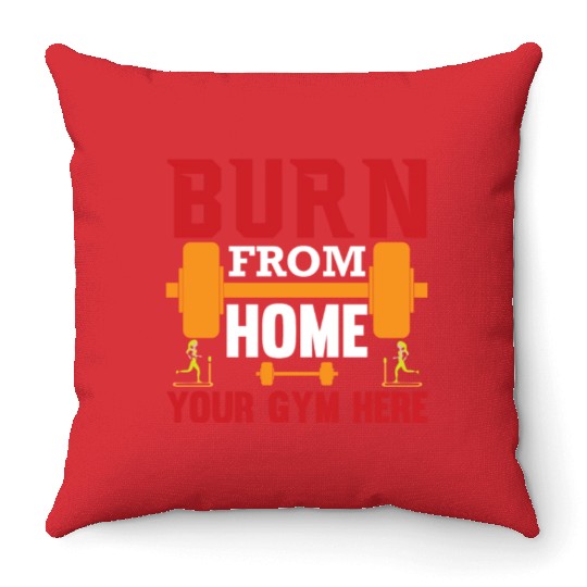 Burn from home your gym here Throw Pillows