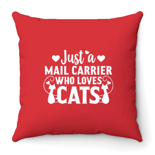 Just a Mail Carrier Who Loves Cat Lover Cat Owner Throw Pillows