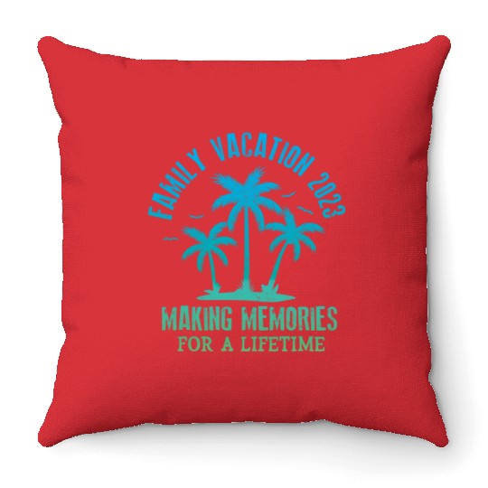Family Vacation 2023 Making Memories Throw Pillows
