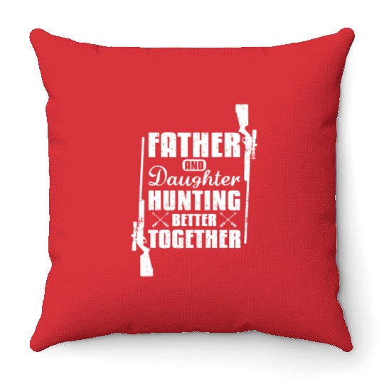 Father And Daughter Hunting Better Together Throw Pillows
