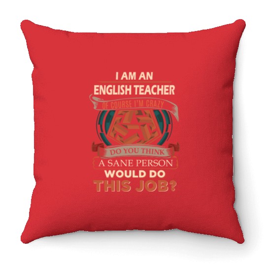 English Teacher Throw Pillows - Sane Person Gift Item Te