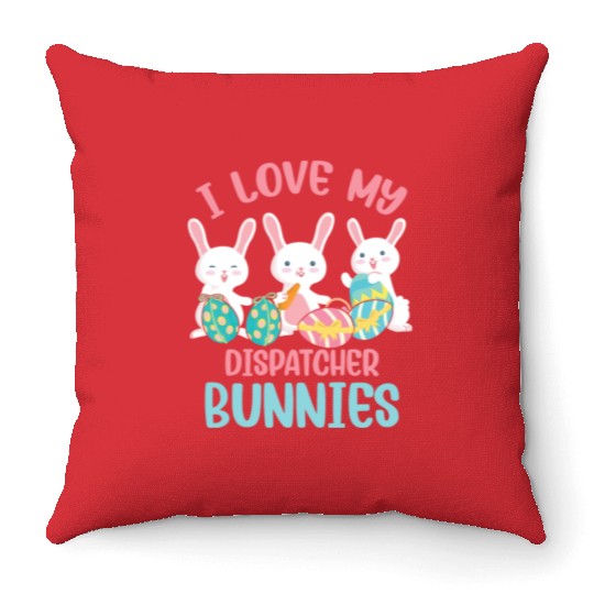I Love My Dispatcher Bunnies Rabbit Lover Easter Throw Pillows