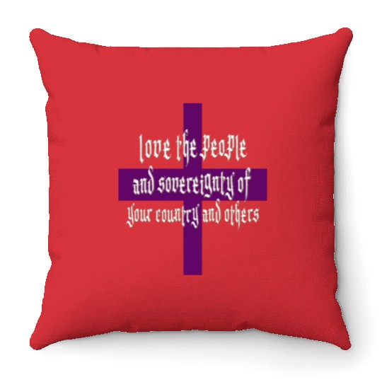 Love people sovereignty your country and others Throw Pillows