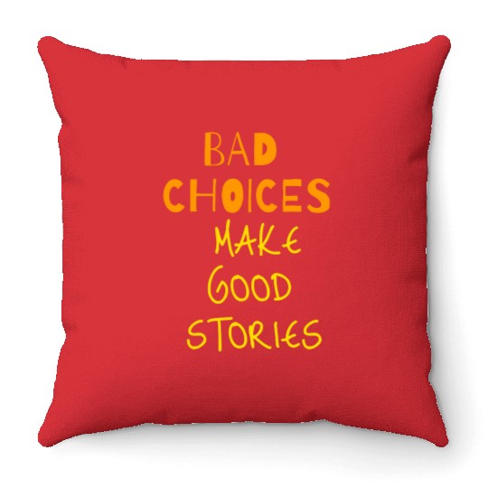 bad choices make good stories Throw Pillows