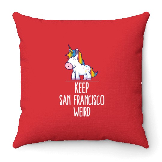 Keep San Francisco Weird Unicorn Liberal Eccentric Throw Pillows