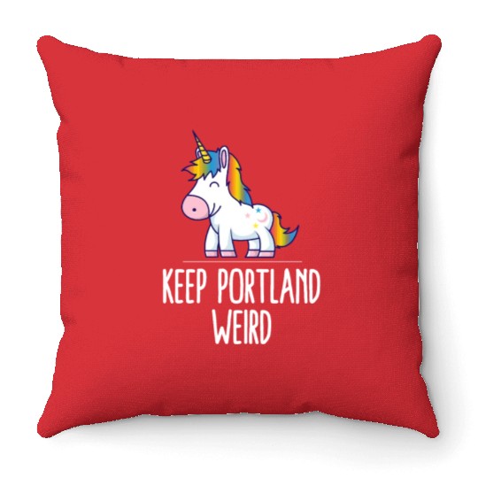 Keep Portland Weird Unicorn Liberal Eccentric Weir Throw Pillows