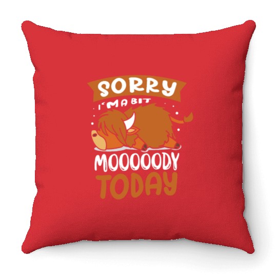 Sorry I'm A Bit Moody Today Highland Cow Throw Pillows