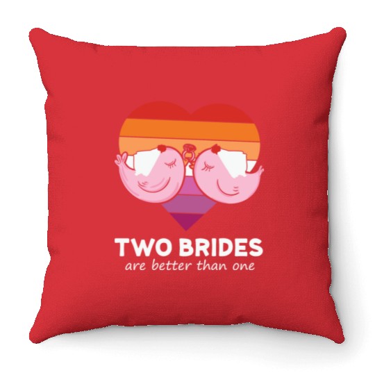 LBGT Flag Gay Pride Human Two Brides are better Throw Pillows