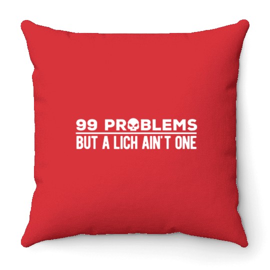 99 Problems But A Lich Ain't One | Funny DnD Throw Pillows