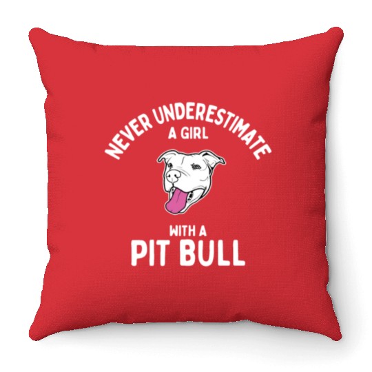 Never Underestimate A Girl With A Pit Bull Throw Pillows