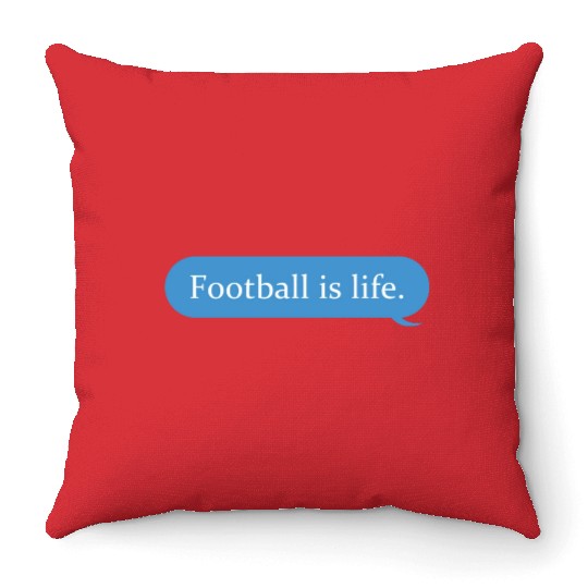 Football Is Life Positive Message Lovers Football Throw Pillows