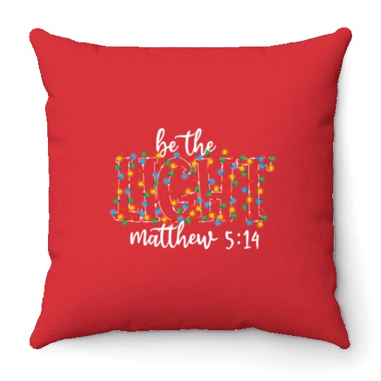 Be The Light Mathew Christmas Lights Teacher Throw Pillows