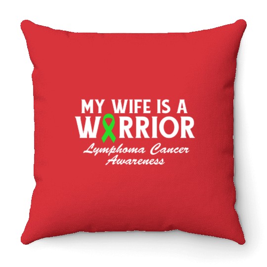 My Wife is a Warrior Green Ribbon Lymphoma Cancer Throw Pillows
