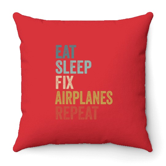 Eat Sleep Fix Airplanes Repeat Aircraft Mechanic Throw Pillows
