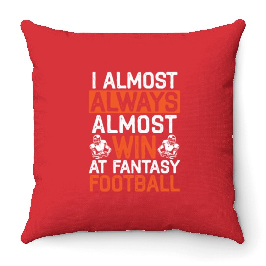 I Almost Aways Win At Fantasy Football Sport Lover Throw Pillows