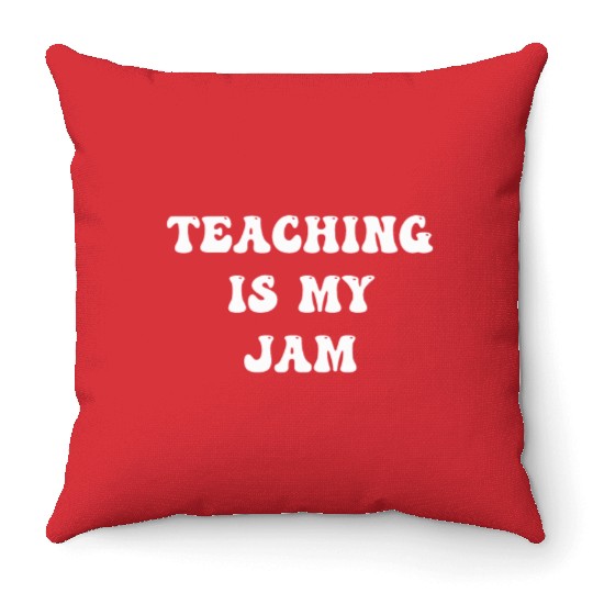 Teaching Is My Jam School Teacher Appreciation Throw Pillows