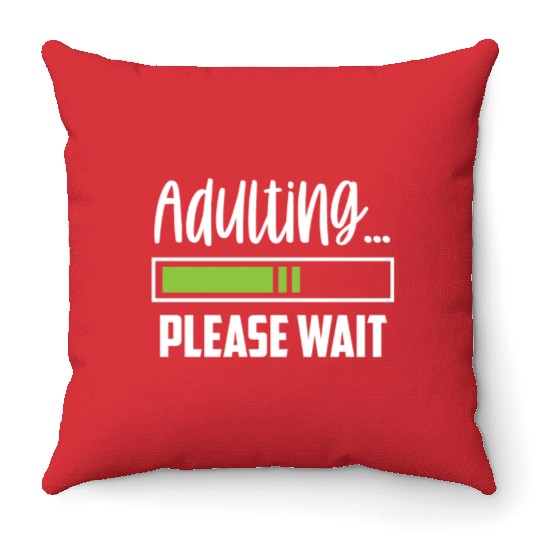 Adulting Please Wait Adult Birthday Adulthood Throw Pillows