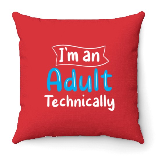 I'm An Adult Technically Adulting Birthday Throw Pillows