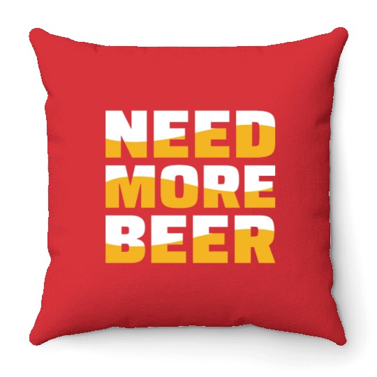 Need More Beer Throw Pillows