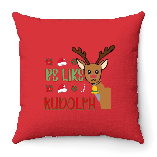Be Like Rudolph Throw Pillows