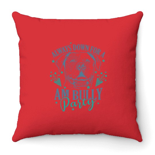 Always down for a AM Bully Party Bulldog Throw Pillows