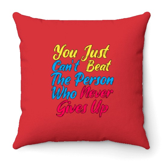 Never Give Up Life Advice Quote Throw Pillows Design